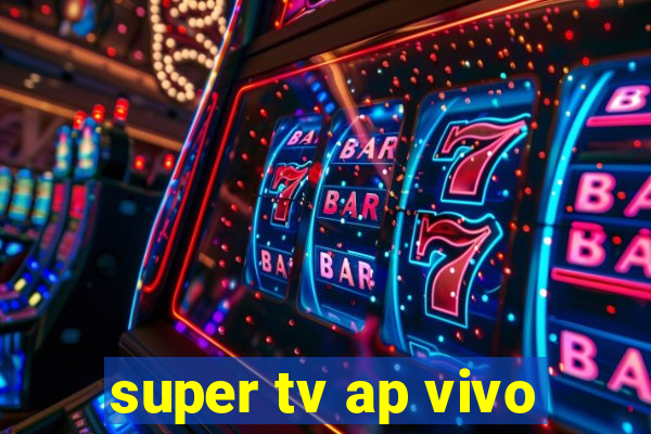 super tv ap vivo